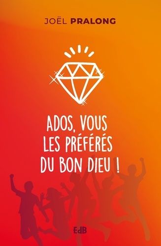 Ados, Vous Les Préférés Du Bon Dieu !