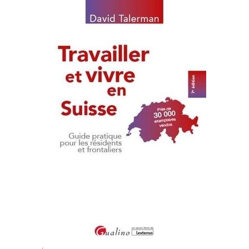 Travailler Et Vivre En Suisse - Guide Pratique Pour Les Résidents Et Frontaliers