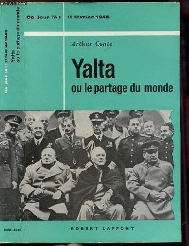 Yalta Ou Le Partage Du Monde - Collection  Ce Jour La : 11 Fevrier 1945