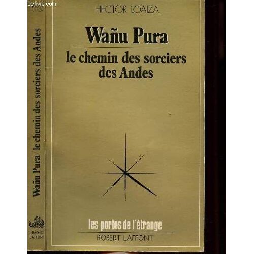 Wanu Pura - Le Chemin Des Sorciers Des Andes  - Collection Les Portes De L'etrange