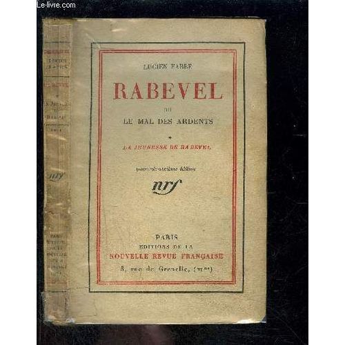 Rabevel Ou Le Mal Des Ardents- 3 Tomes En 3 Volumes- 1- La Jeunesse De Rabevel- 2. Le Financier Rabevel- 3. La Fin De Rabevel
