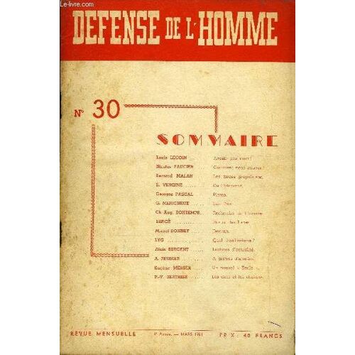 Defense De L'homme 4e Annee N° 30 - Louis Lecoin ..Avenir Pas Mort !Nicolas Faucier.Comment Nous Sauver ?Bernard Malan.Les Forces Propulsives.S. Vergine. De L'héroïsme.Georges Pascal. ...