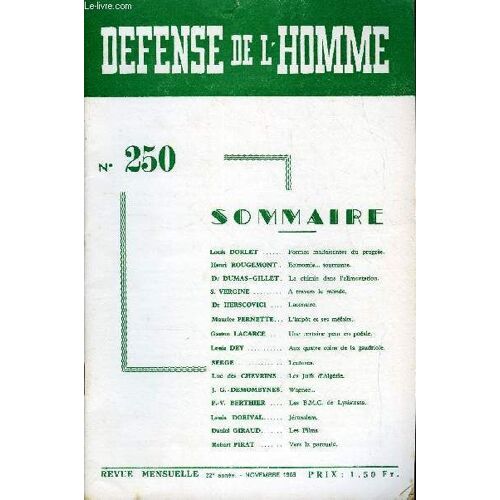 Defense De L'homme 22e Annee N° 250 - Louis Dorlet . Formes Malfaisantes Du Progrès.Henri Rougemont . Economie Tournante.Dr Dumas - Gillet . La Chimie Dans L¿Alimentation.S. Vergine. A ...