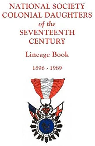 National Society Colonial Daughters Of The Seventeenth Century. Lineage Book, 1896-1989
