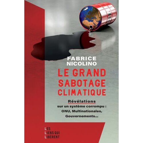 Le Grand Sabotage Climatique - Révélations Sur Un Système Corrompu : Onu, Multinationales, Gouvernements