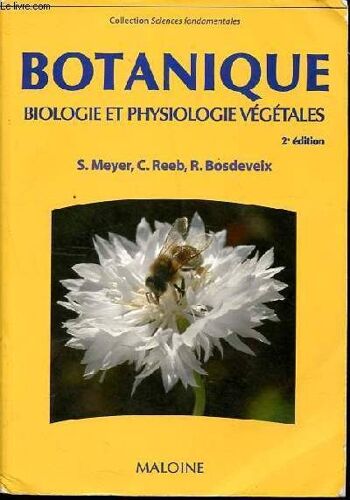 Botanique - Biologie Et Physiologie Végétales - Collection Sciences Fondamentales.