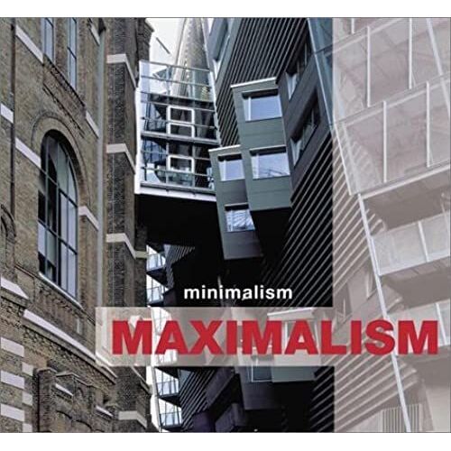 From Minimalism To Maximalism