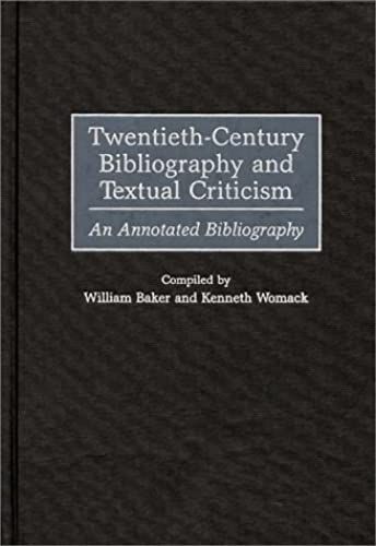 Twentieth-Century Bibliography And Textual Criticism: An Annotated Bibliography (Bibliographies & Indexes In Library & Information Science)