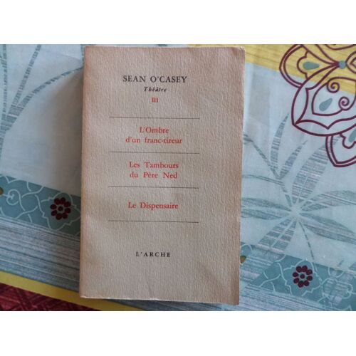 Sean O 'casey // L Ombre D Un Franc-Tireur / Les Tambours Du Pere Noel Et Le Dispensaire