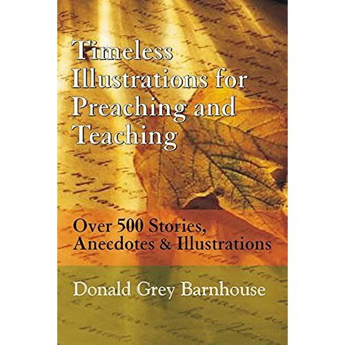 Timeless Illustrations For Preaching And Teaching