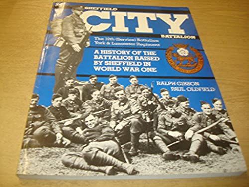 Sheffield City Battalion: The 12th (Service) Battalion York & Lancaster Regiment