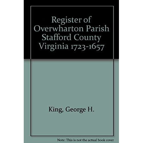 The Register Of Overwharton Parish, Stafford County, Virginia, 1723-1758