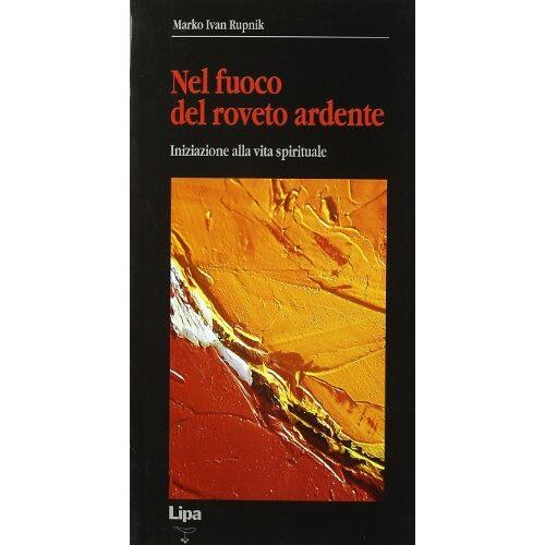 Nel Fuoco Del Roveto Ardente. Iniziazione Alla Vita Spirituale