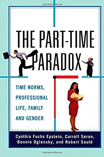 The Part-Time Paradox: Time Norms, Professional Lives, Family, And Gender