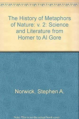 The History Of Metaphors Of Nature: V. 2: Science And Literature From Homer To Al Gore