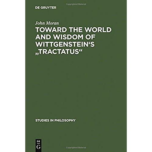Toward The World And Wisdom Of Wittgenstein's "Tractatus