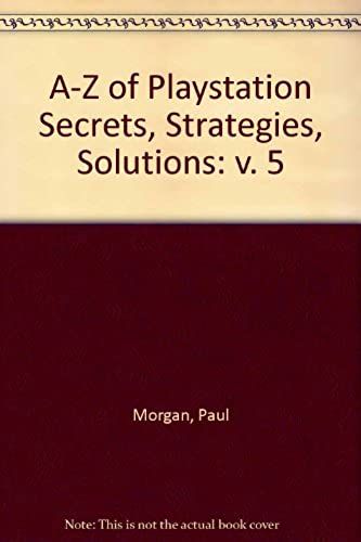 A-Z Of Playstation Secrets, Strategies, Solutions: V. 5