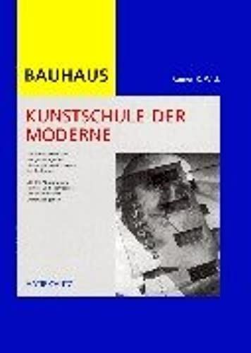 Bauhaus: Kunstschule Der Moderne