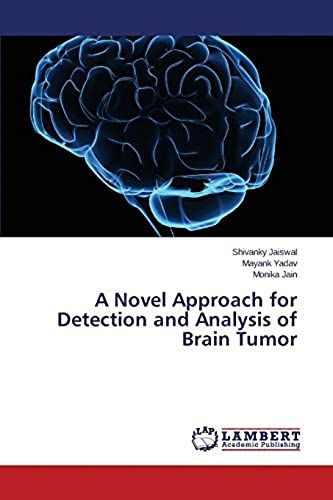 A Novel Approach For Detection And Analysis Of Brain Tumor