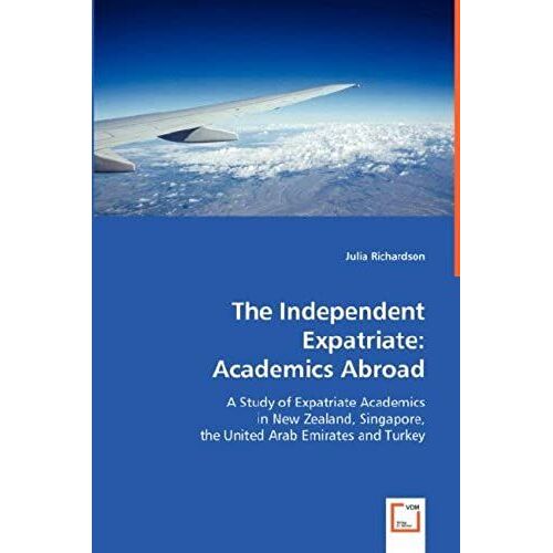 The Independent Expatriate: Academics Abroad