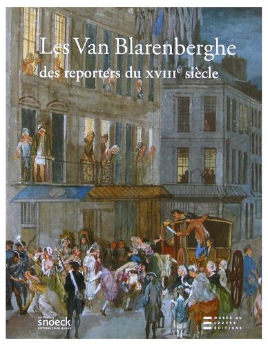 Les Van Blarenberghe - Des Reporters Du Xviiie Siècle