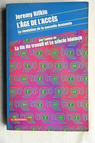 Jérémy Rifkin, L'âge De L'accès, La Révolution De La Nouvelle Économie, La Découverte, 2000