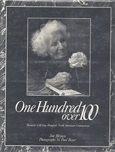 One Hundred Over 100: Moments With One Hundred North American Centenarians