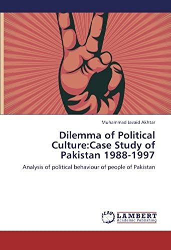 Dilemma Of Political Culture:Case Study Of Pakistan 1988-1997: Analysis Of Political Behaviour Of People Of Pakistan