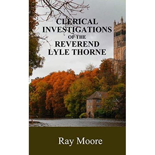 Clerical Investigations Of The Reverend Lyle Thorne: Mysteries From The Golden Age Of Detection
