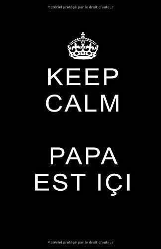 Keep Calm Papa Est Içi: Carnet De Notes -108 Pages Avec Papier Ligné Petit Format A5 - Blanc Sur Noir (Petite Ligne D'écriture Brouillon 2)