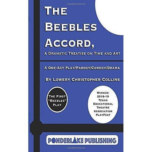 The Beebles Accord: A Dramatic Treatise On Time And Art (The Beebles Plays)