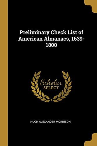 Preliminary Check List Of American Almanacs, 1639-1800