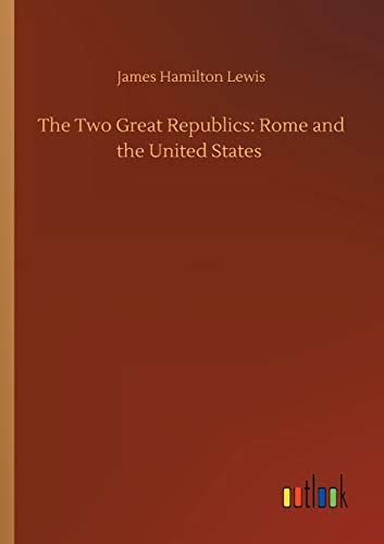 The Two Great Republics: Rome And The United States