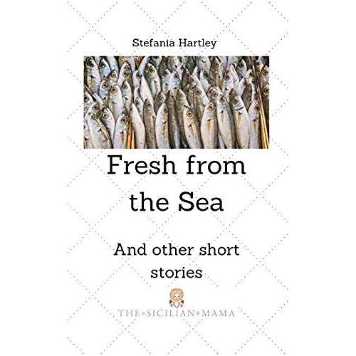 Fresh From The Sea: And Other Short Stories (Sicilian Stories)