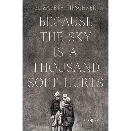 Because The Sky Is A Thousand Soft Hurts