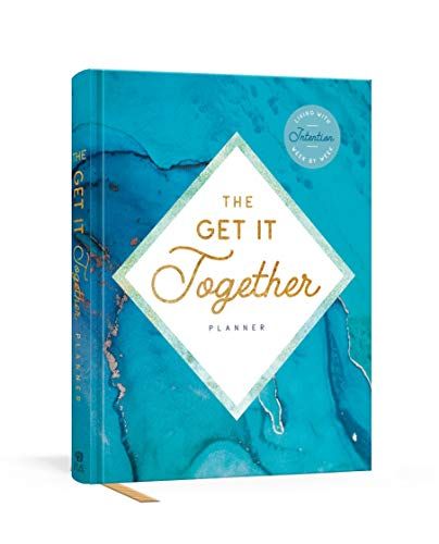 The Get It Together Planner: Living With Intention Week By Week