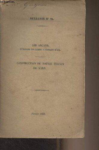 Bulletin De La Classe D Industrie Et De Commerce De La Société Des Arts De Genève N°73 - Février 1861 - Ami Argand Inventeur Des Lampes À Courant D Air - Construction Du Nouvel Étalon Du Yard