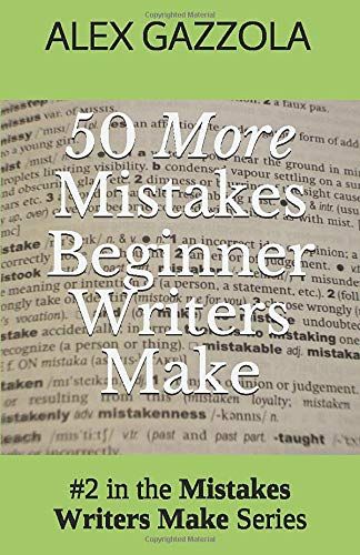 50 More Mistakes Beginner Writers Make (Mistakes Writers Make)