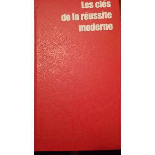 Les Clés De La Réussite Moderne : Les Clés De La Réussite Moderne