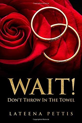 Wait Don't Throw In The Towel: Gaining Keys And Strategy For Reconciliation In Marriage