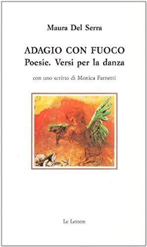 Adagio Con Fuoco: Poesie, Versi Per La Danza (Italian Edition)