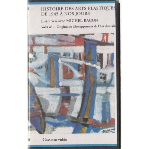 Histoire Des Arts Plastiques De 1945 À Nos Jours - Entretien Avec Michel Ragon - Volet N°1 : Origines Et Développement De L'art Abstrait