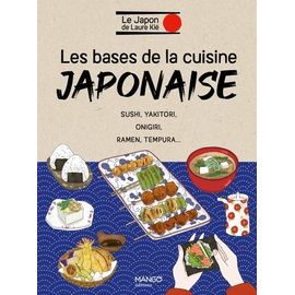 Les Bases De La Cuisine Japonaise - Sushi, Yakitori, Onigiri, Ramen, Tempura