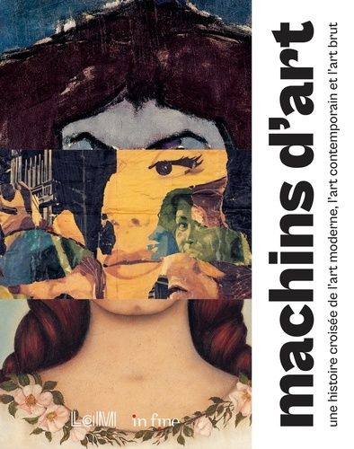 Machins D'art - Une Histoire Croisée De L'art Moderne, L'art Contemporain Et L'art Brut
