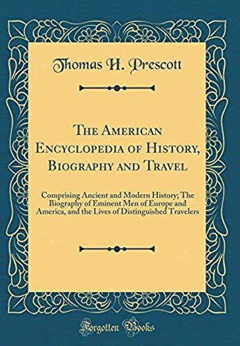 The American Encyclopedia Of History, Biography And Travel