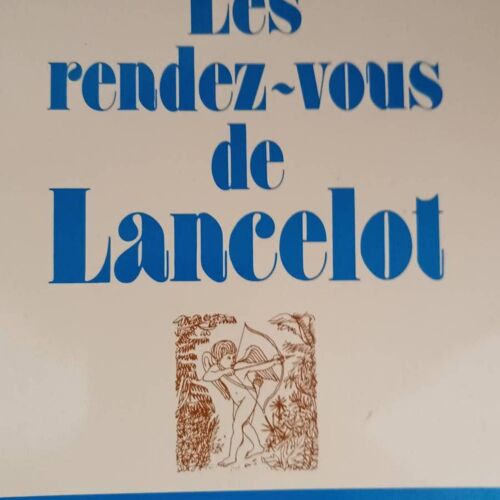 Les Rendez-Vous De Lancelot. Collection : Les Italiques D'un Soir