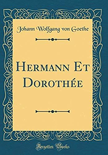 Hermann Et Dorothée (Classic Reprint)