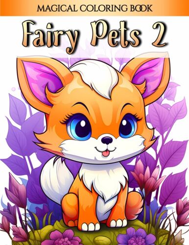 Fairy Pets 2: Magical Fairy Coloring Book For Adults And Teens - Awaken Your Imagination In The Fairy Animal Kingdom (The Fairy Realms Collection)