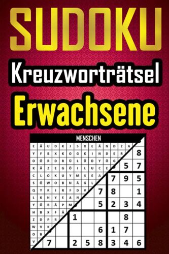 Sudoku Und Kreuzworträtsel Erwachsene: Herausforderndes Gehirntraining Für Erwachsene - Entdecken Sie Endlose Rätsel-Freude! | Rätselheft Kreuzworträtsel Und Sudoku