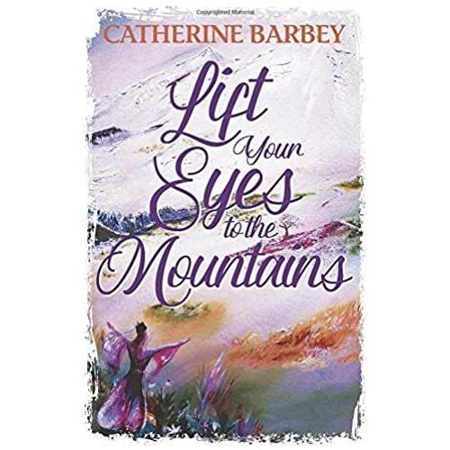 Lift Your Eyes To The Mountains (Mountains Of Faith Series)